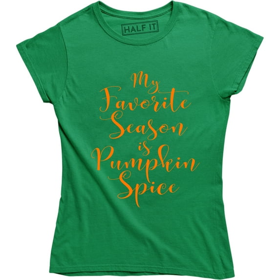 Ladies My Favorite Season Is Pumpkin Spice Halloween Thanksgiving Tee Shirt