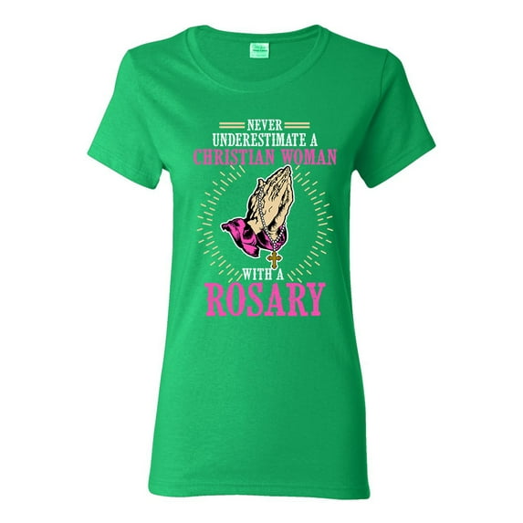 Ladies Never Underestimate A Christian Woman With A Rosary DT T-Shirt Tee