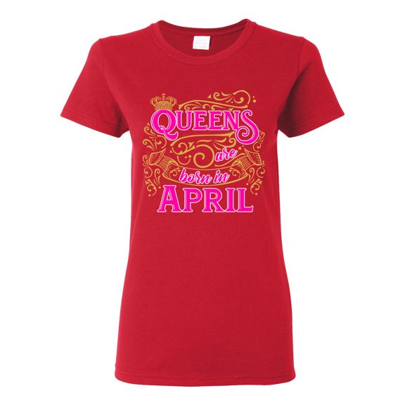 Ladies Queens Are Born In April Crown Funny DT T-Shirt Tee