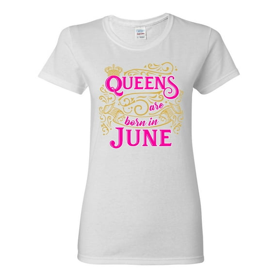 Ladies Queens Are Born In June Crown Funny DT T-Shirt Tee