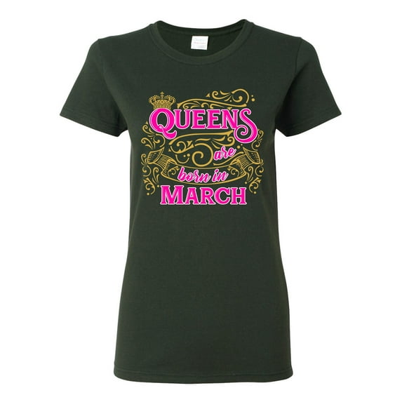 Ladies Queens Are Born In March Crown Funny DT T-Shirt Tee