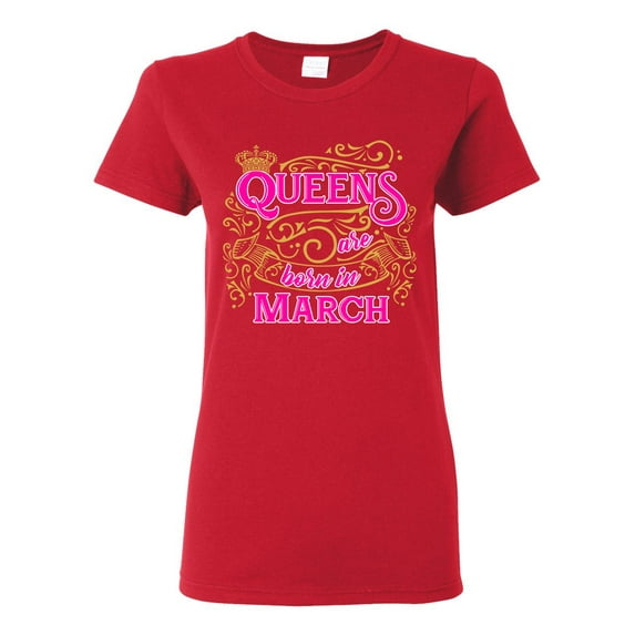Ladies Queens Are Born In March Crown Funny DT T-Shirt Tee