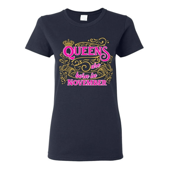 Ladies Queens Are Born In November Crown Funny DT T-Shirt Tee