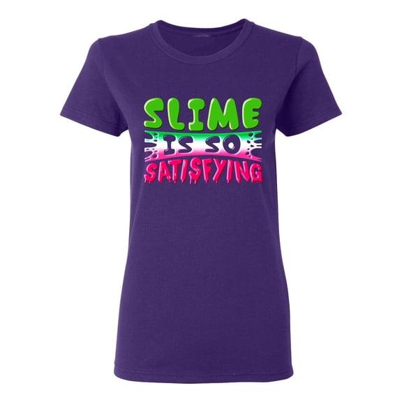 Ladies Slime Is So Satisfying Colorful Slime Lovers Party Funny DT T-Shirt Tee