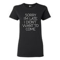 thumbnail image 1 of Ladies Sorry I'm Late I Didn't Want To Come Funny Quotes DT T-Shirt Tee, 1 of 2