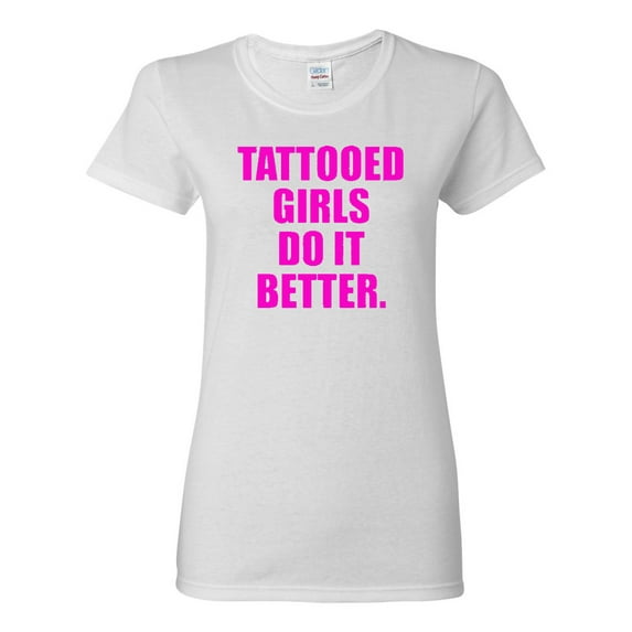 Ladies Tattooed Girls Do It Better T-Shirt Tee