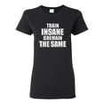 thumbnail image 1 of Ladies Train Insane Or Remain The Same T-Shirt Tee, 1 of 2