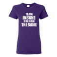 thumbnail image 1 of Ladies Train Insane Or Remain The Same T-Shirt Tee, 1 of 2