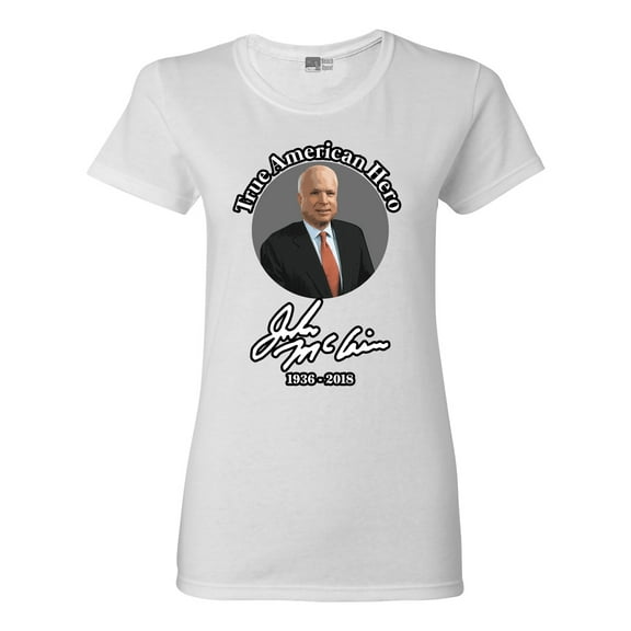 Ladies True American Hero John McCain Signature 1936-2018 DT T-Shirt Tee