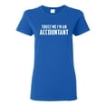 thumbnail image 1 of Ladies Trust Me I'm An Accountant Funny T-Shirt Tee, 1 of 2