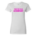 thumbnail image 1 of Ladies Trust Me I'm An Accountant Funny T-Shirt Tee, 1 of 2