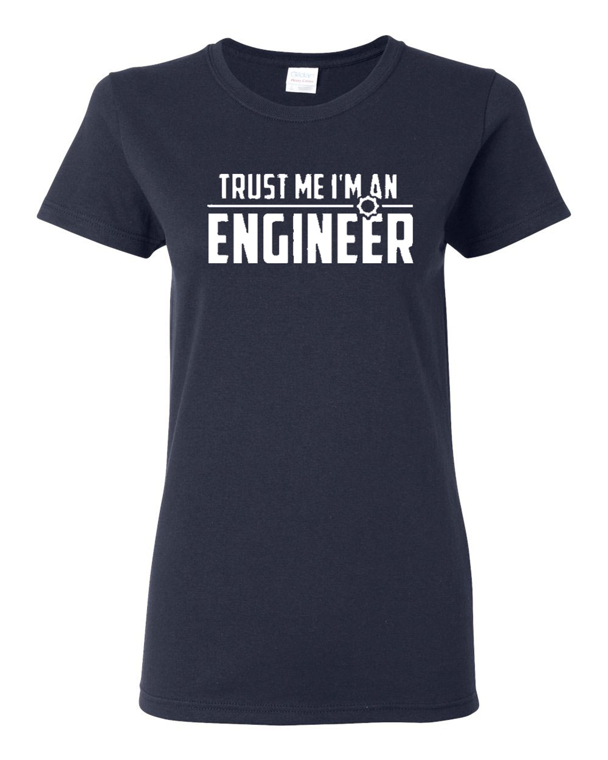 Ladies Trust Me I'm An Engineer T-Shirt Tee - Walmart.com