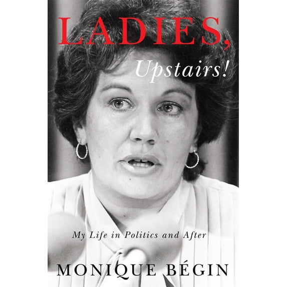 Ladies, Upstairs!: My Life in Politics and After, (Hardcover)