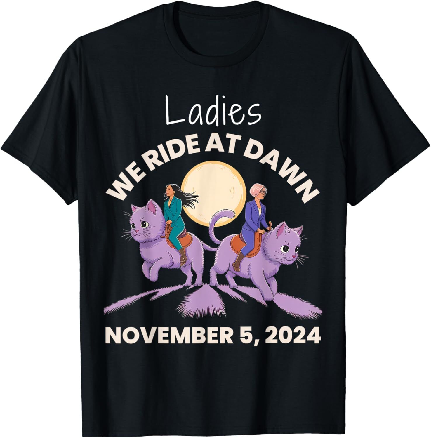 Ladies We Ride At Dawn Harris Walz 2024 Election TShirt