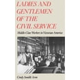 thumbnail image 1 of Ladies and Gentlemen of the Civil Service: Middle-Class Workers in Victorian America, (Hardcover), 1 of 1