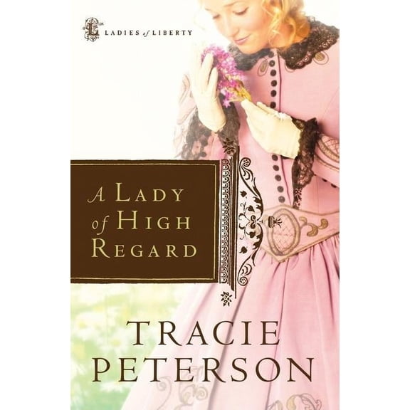 Ladies of Liberty: A Lady of High Regard (Paperback)