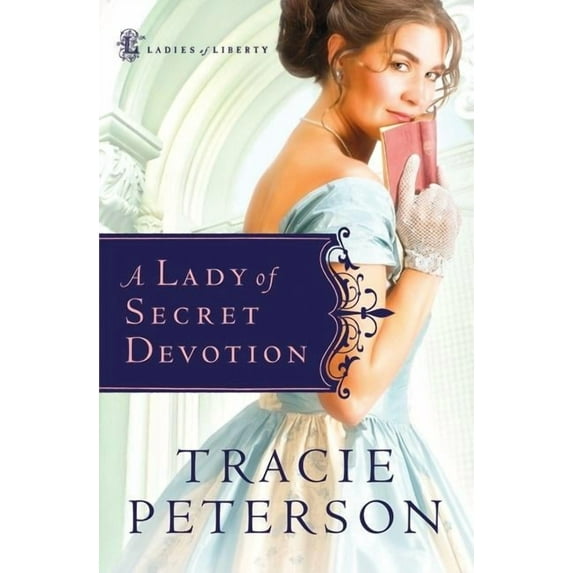 Ladies of Liberty A Lady of Secret Devotion, Book 3, (Paperback)