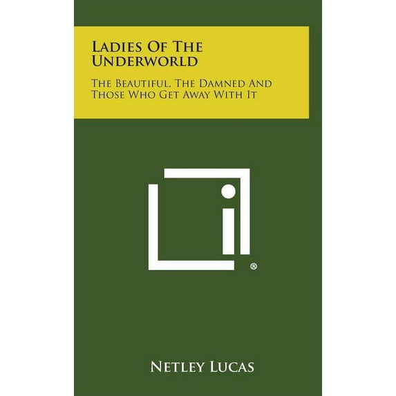 Ladies of the Underworld: The Beautiful, the Damned and Those Who Get Away with It (Hardcover)