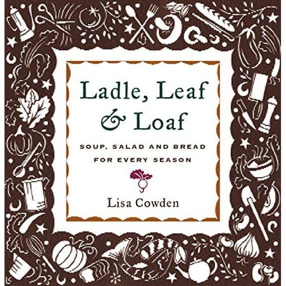 Pre-Owned Ladle, Leaf and Loaf: Soup, Salad, and Bread for Every Season, 9780395967157, 0395967155, Paperback,