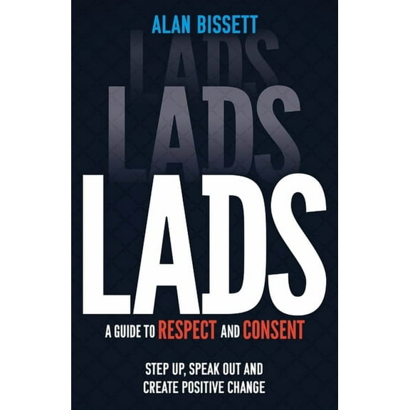 Lads: A Guide to Respect and Consent for Teenage Boys, (Paperback)