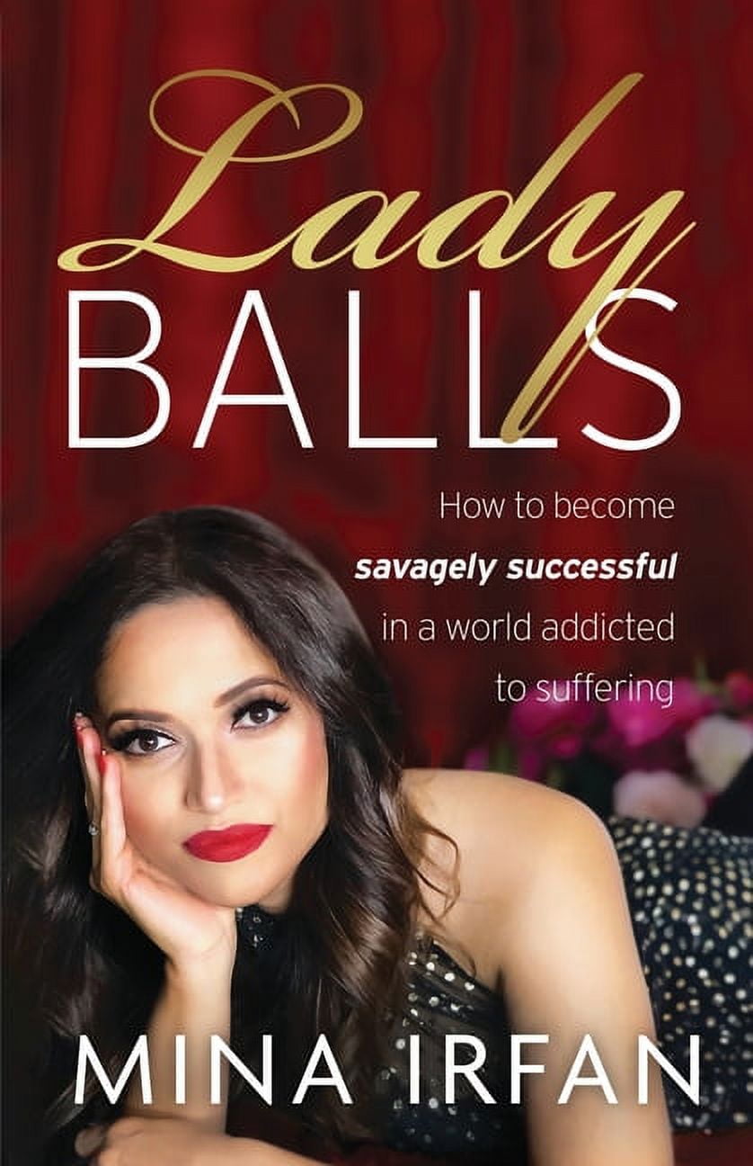 Lady Balls How to Be Savagely Successful in a World Addicted to