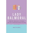 thumbnail image 1 of Lady Balmoral: Empire und Belle Ãpoque an der franzÃ¶sischen Riviera, (Paperback), 1 of 1