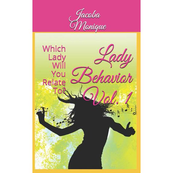 Lady Behavior: Lady Behavior Vol. 1: Which Lady Will You Relate To? (Paperback)
