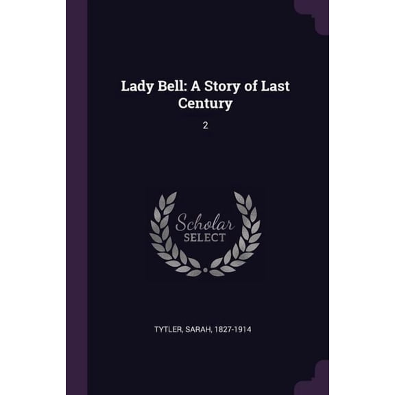 Lady Bell : A Story of Last Century: 2 (Paperback)