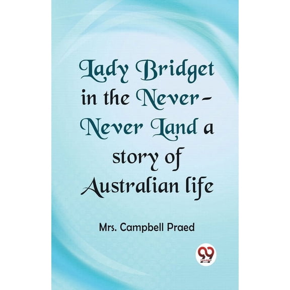 Lady Bridget in the Never-Never Land a story of Australian life, (Paperback)