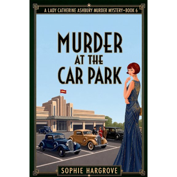 Lady Catherine Ashbury Murder Mystery Murder at the Car Park: A 1920s Historical Cozy Mystery, Book 6, (Paperback)