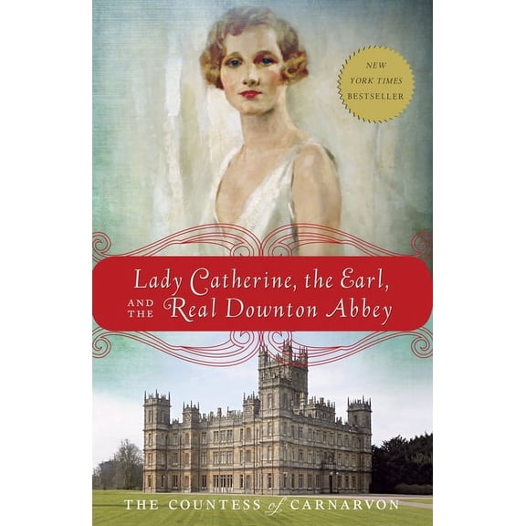 Lady Catherine, the Earl, and the Real Downton Abbey, (Paperback)