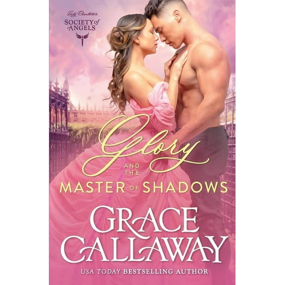 Lady Charlotte's Society of Angels Glory and the Master of Shadows: A Steamy Friends to Lovers Historical Romance, Book 4, (Paperback)