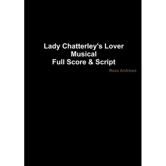 Lady Chatterley's Lover - Musical Full Score & Script, (Paperback)