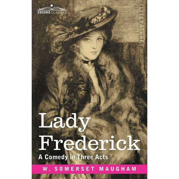 Lady Frederick: A Comedy in Three Acts (Paperback)