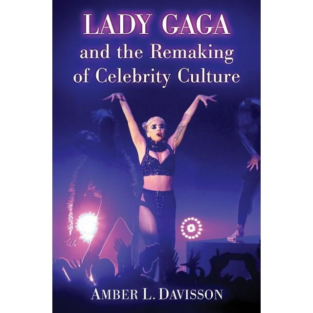 Lady Gaga and the Remaking of Celebrity Culture (Paperback)