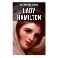 Lady Hamilton Eine romanhafte Biografie von Emma, Admiral Ne Alexandre