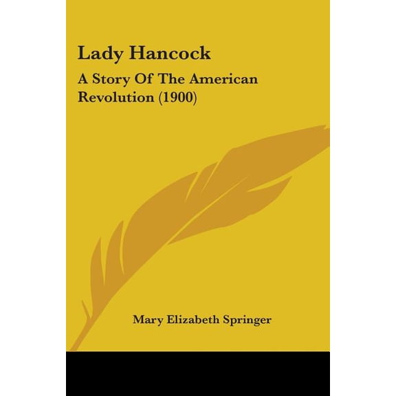 Lady Hancock : A Story Of The American Revolution (1900) (Paperback)