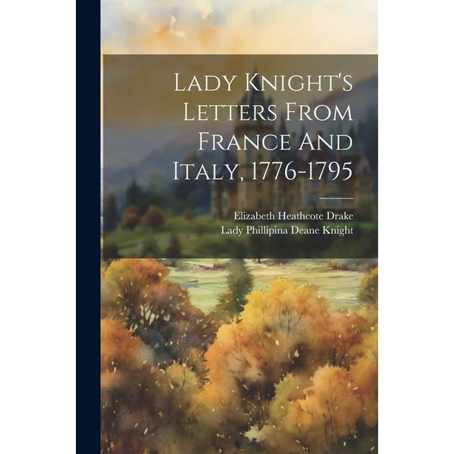 Lady Knight's Letters From France And Italy, 17761795 (Paperback