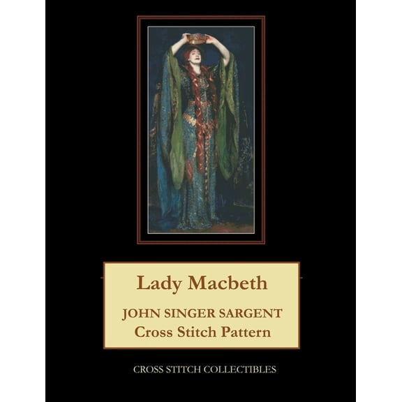 Lady Macbeth: John Singer Sargent Cross Stitch Pattern, (Paperback)