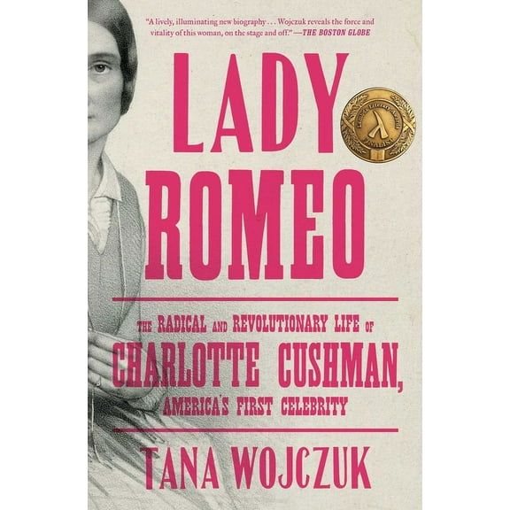 Lady Romeo : The Radical and Revolutionary Life of Charlotte Cushman, America's First Celebrity (Paperback)