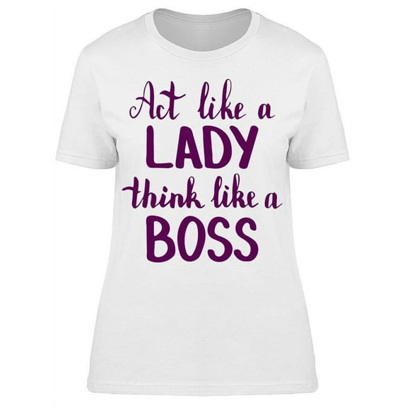 Lady Think Like A Boss T-Shirt Women -Image by Shutterstock, Female Medium