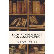 Lady Windermere's Fan annotated, Paperback