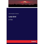 Lady-bird A Tale Paperback 3337074421 9783337074425 Lady Georgiana Fullerton