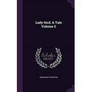 Lady-bird. A Tale Volume 2 Hardcover 1347351876 9781347351871 Georgiana Fullerton