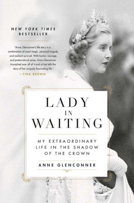ANNE GLENCONNER Lady in Waiting : My Extraordinary Life in the Shadow of the Crown (Hardcover)