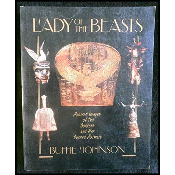 Pre-Owned Lady of the Beasts: Ancient Images of the Goddess and Her Sacred Animals (Paperback 9780062504241) by Buffie Johnson