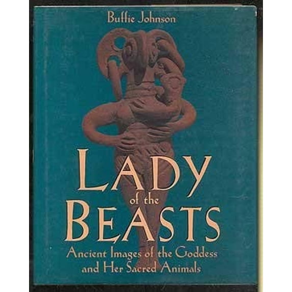 Pre-Owned Lady of the Beasts: Ancient Images of the Goddess and Her Sacred Animals (Hardcover) 0062504231 9780062504234