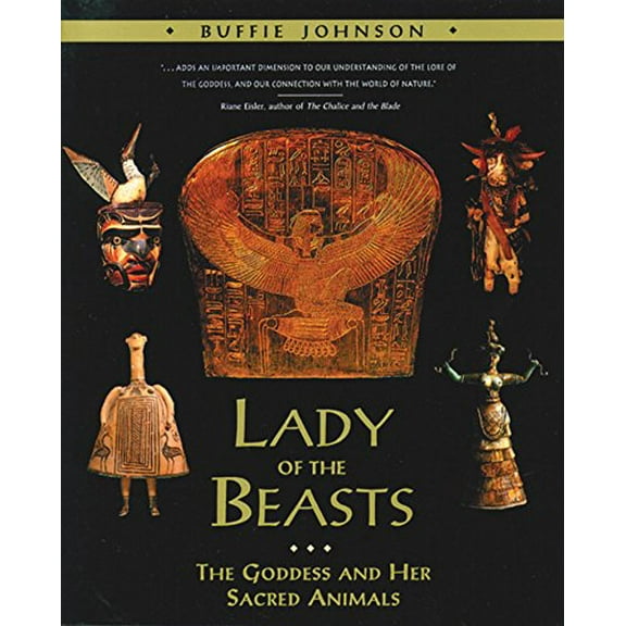 Pre-Owned Lady of the Beasts: The Goddess and Her Sacred Animals (Paperback) 089281523X 9780892815234