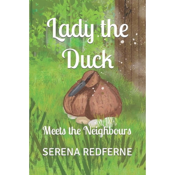 Lady the Duck Lady the Duck: Meets the Neighbours, Book 1, (Paperback)