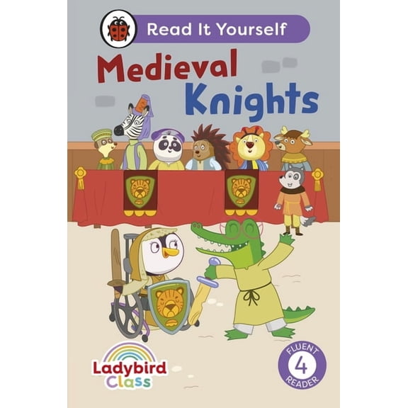 Read It Yourself Ladybird Class - Medieval Knights: Read It Yourself - Level 4 Fluent Reader, (Hardcover)